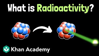 Intro to radioactive decay | High school chemistry | Khan Academy