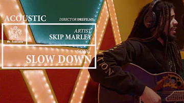 Slow Down (Acoustic) - Skip Marley