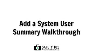 Add a System User - Summary Walkthrough | Safety 101: Proactive Safety Software