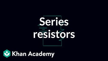 Series resistors | Circuit analysis | Electrical engineering | Khan Academy
