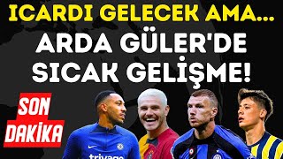 Icardi Gelecek Ama Arda Gülerde Sıcak Gelişme Galatasaray Fenerbahçe Transfer Haberleri