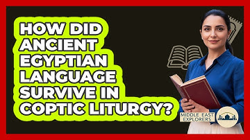How Did Ancient Egyptian Language Survive In Coptic Liturgy? - Middle East Explorers