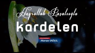 Kardelen (Şiir) Hayrullah Paşalıoğlu Harun Oğul Şiir Seslendirme
