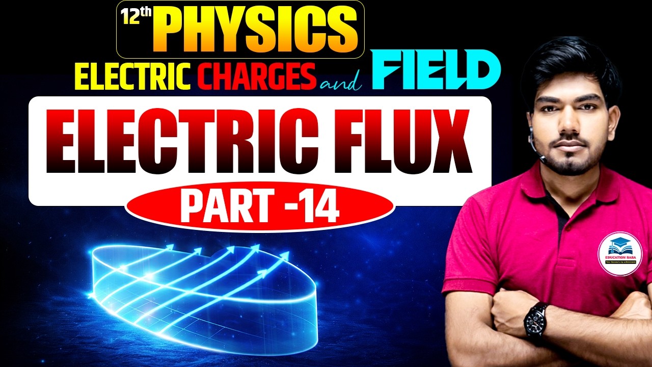 Electric Flux Class 12 Physics | Full Concept + Numericals | Chapter 1 ...