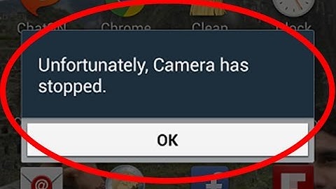 how to fix unfortunately camera has stopped-unfortunately camera has stopped android