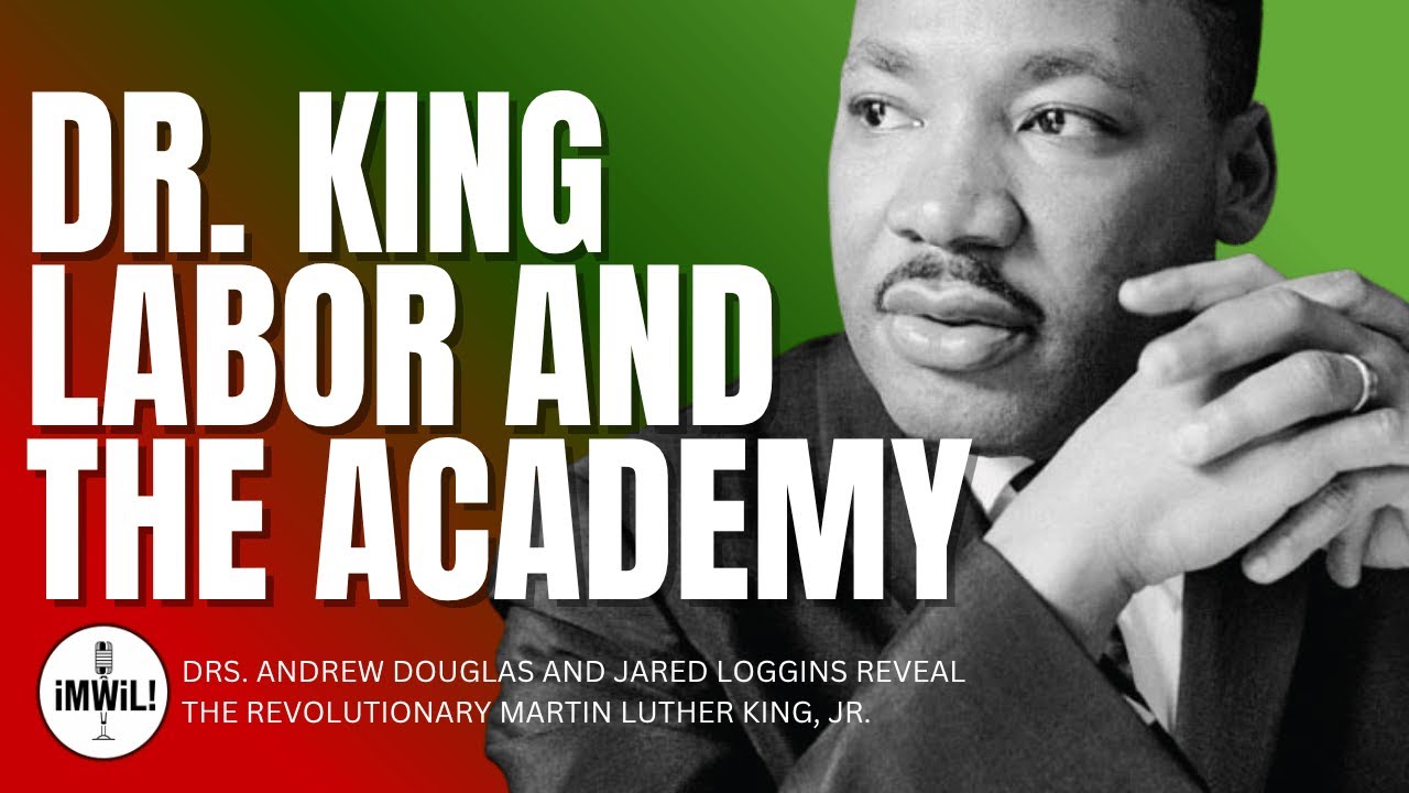 The Politics of Dr. King and the Academy with Prof. Andrew Douglas ...