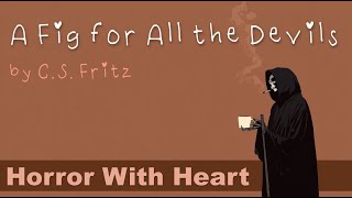 Horror with Heart: Why "A Fig for All the Devils" Destroyed Me And Why You Should Read It