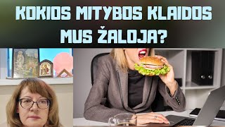 Kokios mitybos klaidos mus žaloja?