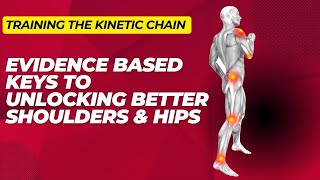 Training The Kinetic Chain To Unlock Shoulder & Hip Movement & Strength