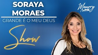 Soraya Moraes - Grande é o Meu Deus (DVD COMPLETO)