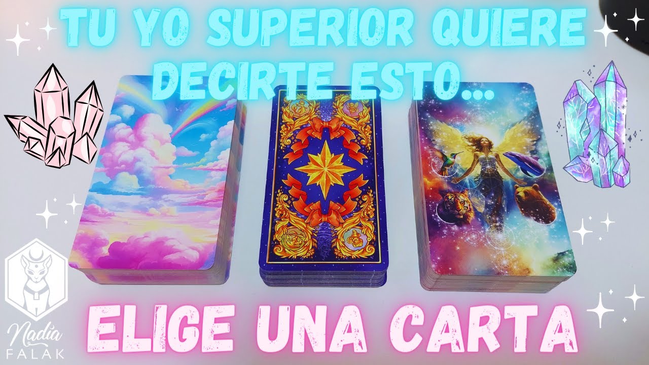 Tu YO SUPERIOR Quiere Decirte Esto... 🌈 Tarot Interactivo ⭐ Nadia Falak ...