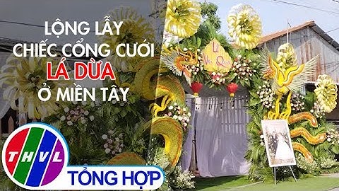 Lộng lẫy chiếc cổng cưới lá dừa ở miền Tây