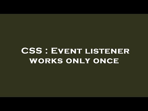 CSS : Event listener works only once