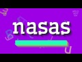 How to say "nasas"! (High Quality Voices)