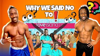 Why We TURNED DOWN LOVE ISLAND UK