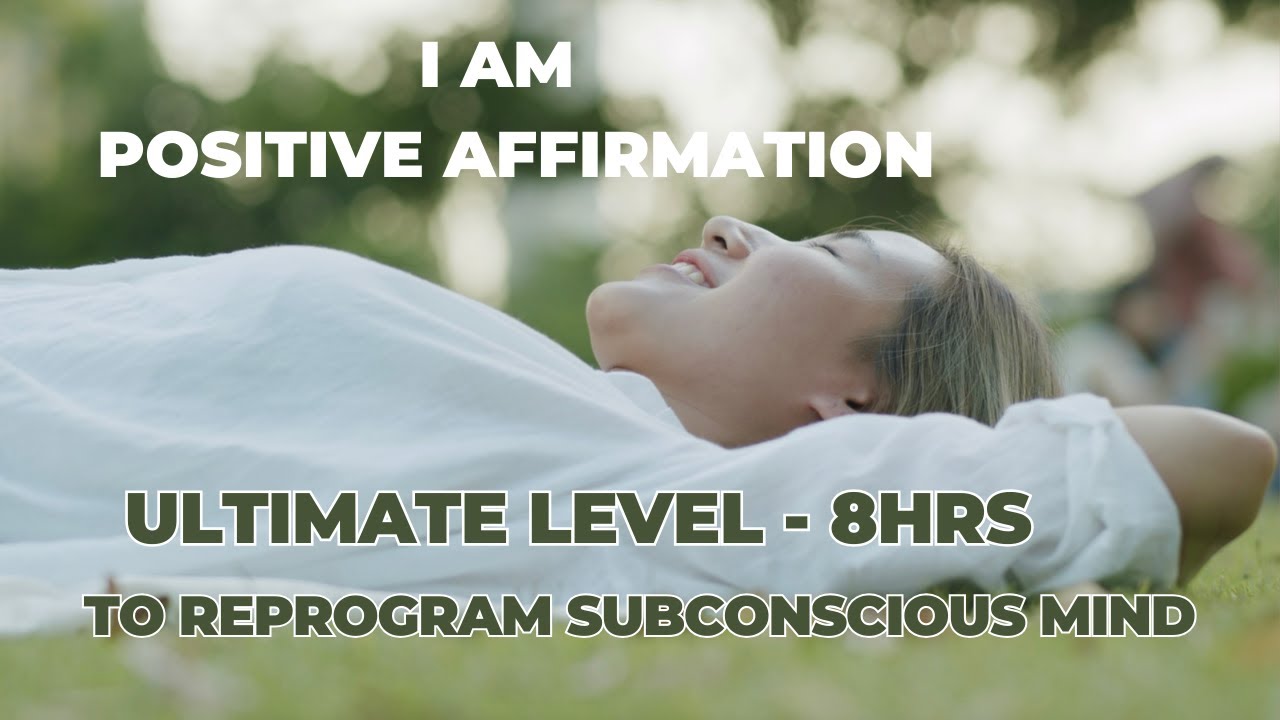 8HR Powerful Positive Affirmation to Reprogram Subconscious Mind, Self ...