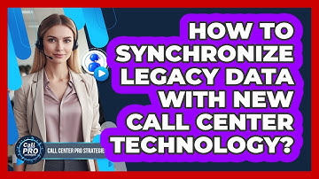 How To Synchronize Legacy Data With New Call Center Technology?