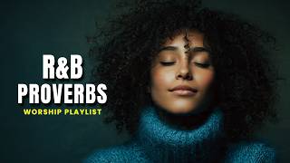 Bible Proverbs R&B Gospel Mix | Soulful Worship & Healing Melodies