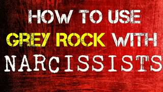 How to Use The Grey Rock Technique With Narcissists & Other Types of People