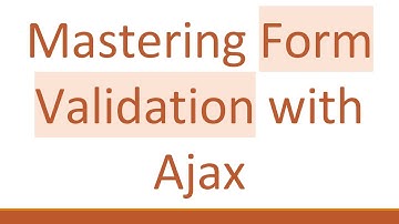 Mastering Form Validation with Ajax