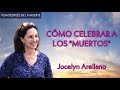 Cómo Celebrar a los "Muertos" - Jocelyn Arellano