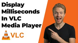 How To Display Milliseconds In VLC (2026 Easy Guide)