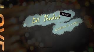 Dil Ibadat - SquashUp Remix (Dj Farrukh, SX & VAAYU)