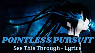 See This Through - Pointless Pursuit (Lyrics)