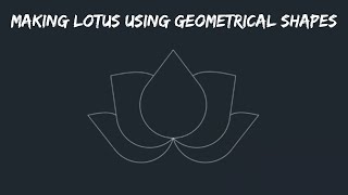 Making Lotus using Geometrical Shapes.