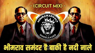 BHIMRAO SAMANDAR HAI | (CIRCUIT MIX) | DJ VK REMIX || MUMBAIKARWALA UNRELEASED || 14 APRIL SPECIAL