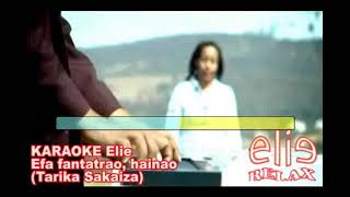 Video thumbnail of "ElieRelax   KARAOKE Elie   Efa fantatrao, hainao  (Tarika Sakaiza)"