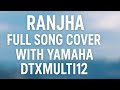 RANJHA  COVER IN YAMAHA DTX MULTI12