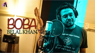 BOBA - বোবা | BELAL KHAN ( Official MV )