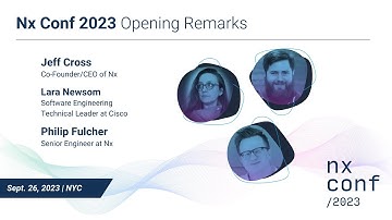 Nx Conf 2023 Welcome & Opening Remarks with Jeff Cross, Lara Newsom, and Philip Fulcher