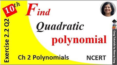 Find a quadratic polynomial each with the given numbers as the sum and product of its zeroes