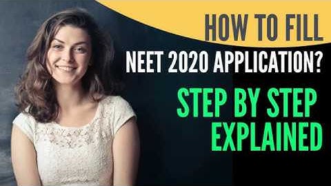 How to fill NEET 2020 Application? Step by Step Explanation