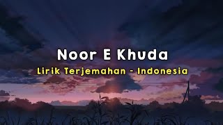 Noor E Khuda | My Name Is Khan | Lirik - Terjemahan Indonesia