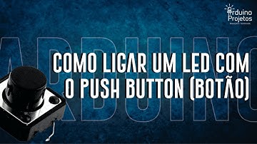 Curso de Arduino completo - Como ligar um LED com botão Arduino(vídeo 9)