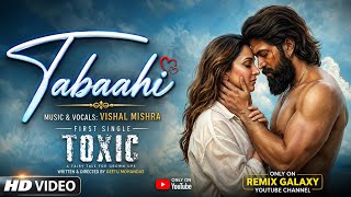 Tabaahi Yash,🔥| Kiara Advani, Tara Sutarial Vishal Mishra, Raj Shekhar Toxic (Hindi) | Rocking Star