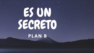 Plan B - Es Un Secreto [LETRA]