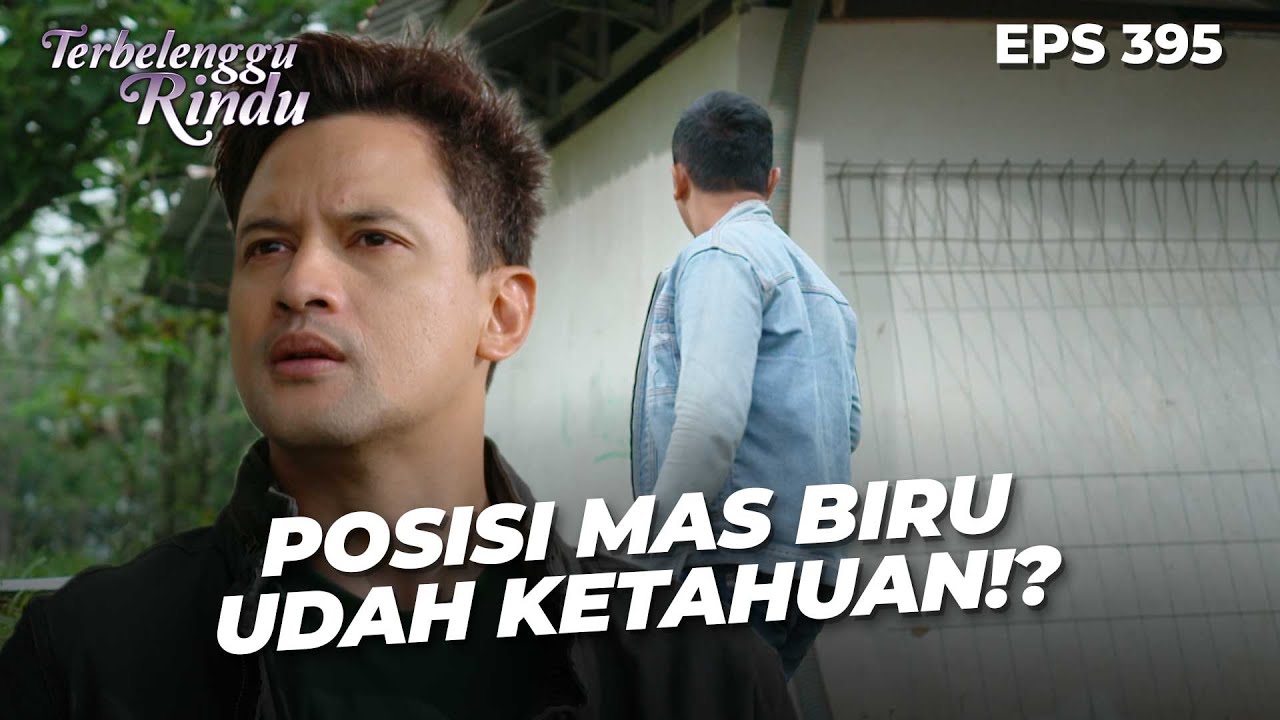 GAWAT! Posisi Mas Biru Ketahuan Anak Buah Surya! | TERBELENGGU RINDU | EPS. 395 (4/4)