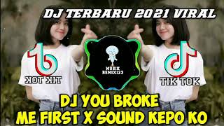 DJ TIKTOK TERBARU 2021 VIRAL || DJ YOU BROKE ME FIRST X SOUND KEPO KO PALING DI CARI CARI 🤤 ❤️