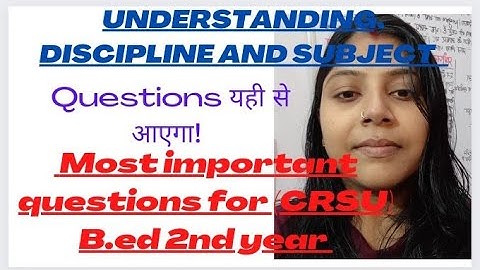 UNDERSTANDING, DISCIPLINE AND SUBJECT. Important Questions..