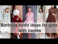 Birthday outfit ideas for girls with names||THE TRENDY GIRL