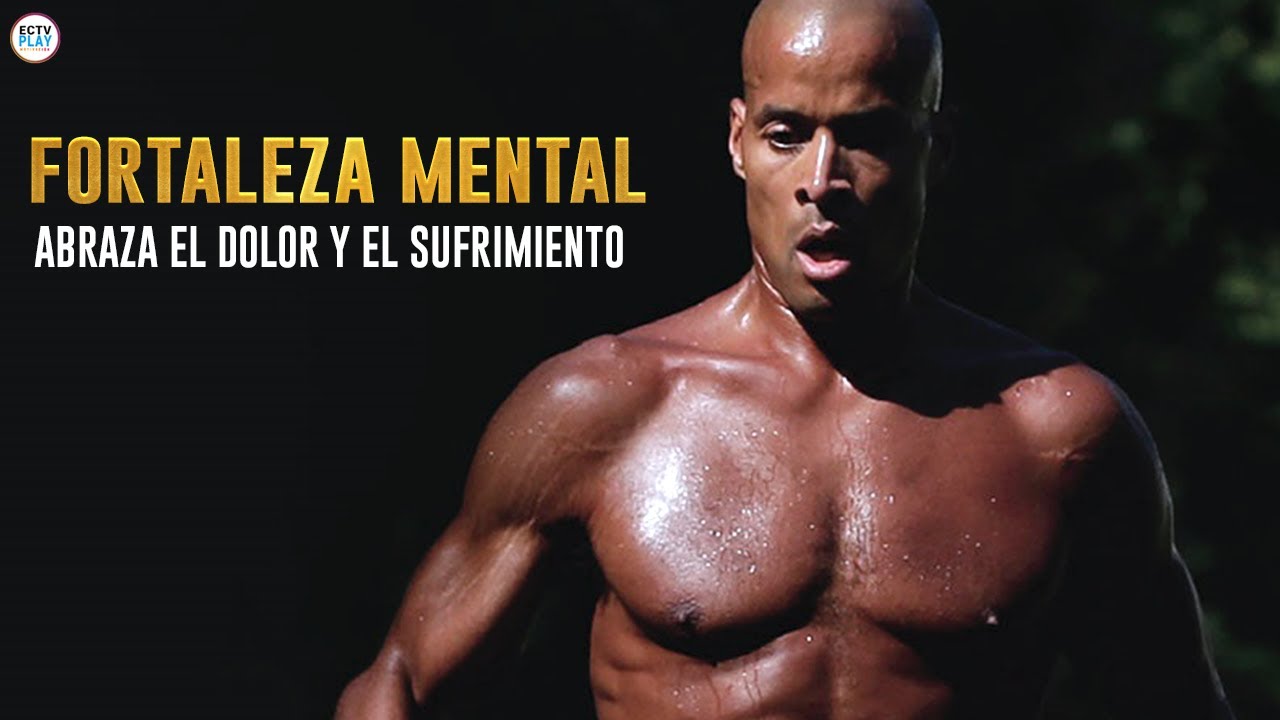 Abraza El Dolor y el Sufrimiento - FORTALEZA MENTAL |  Discurso David Goggins