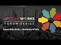 Upskill works forum talent with skills  workforce stars