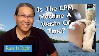 Is Using A CPM Machine Just A Waste Of Time - Knee Replacement #186