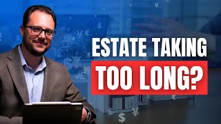 Is an Estate Open for Too Long Red Flags to Watch Out For in Probate!