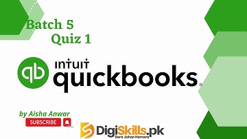 Digiskills QuickBooks QUIZ 1 BATCH 5 |dstp 2.0 batch 5 quickbooks quiz 1 solution