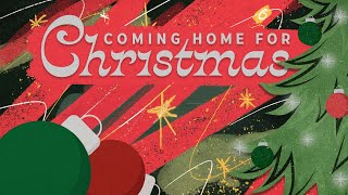Coming Home For Christmas-  Week 3